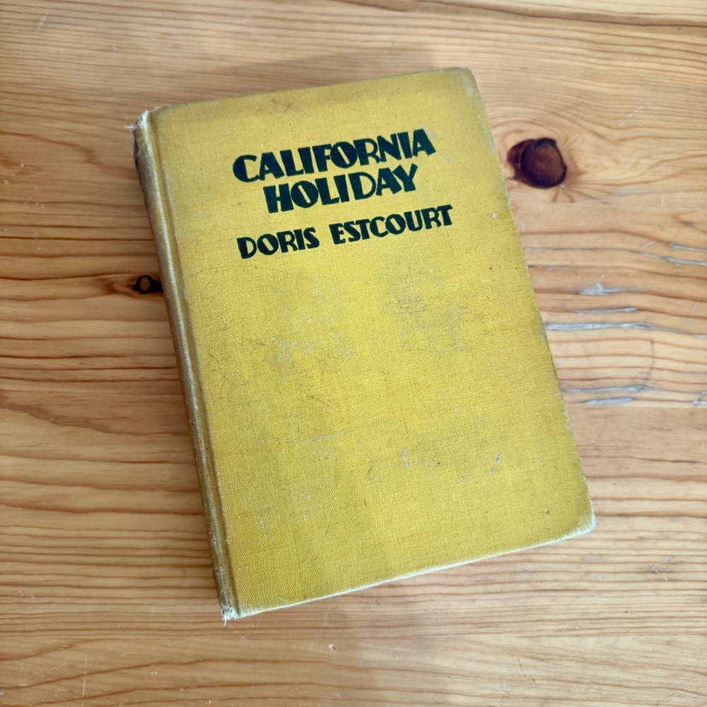 Antique 30s Book California Holiday by Doris Estcourt Hardcover Yellow 1937